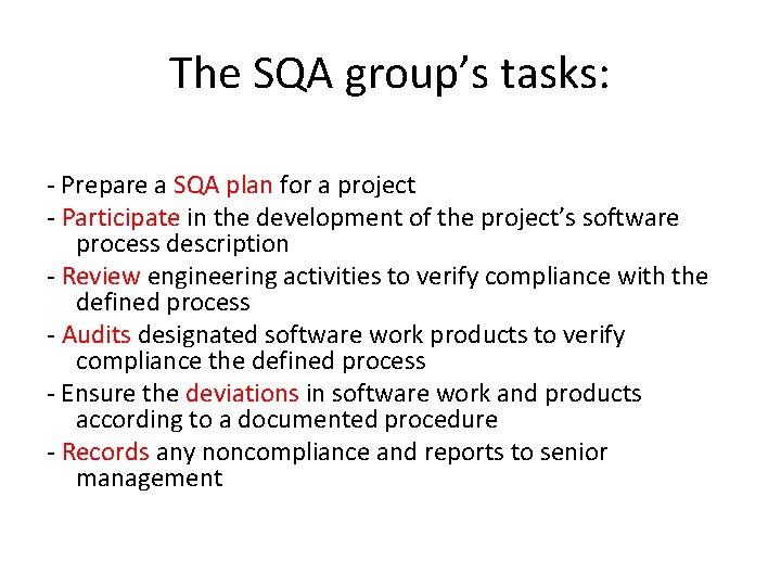 The SQA group’s tasks: - Prepare a SQA plan for a project - Participate