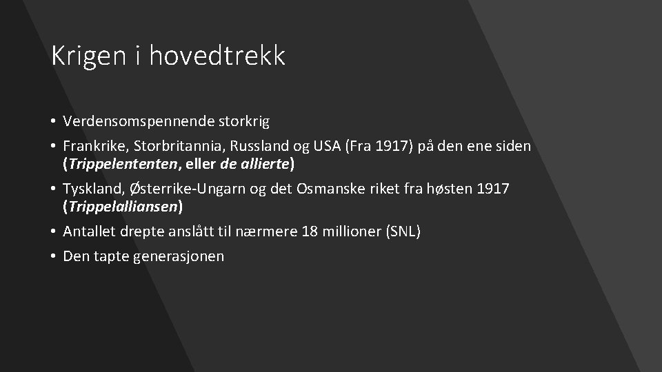 Krigen i hovedtrekk • Verdensomspennende storkrig • Frankrike, Storbritannia, Russland og USA (Fra 1917)