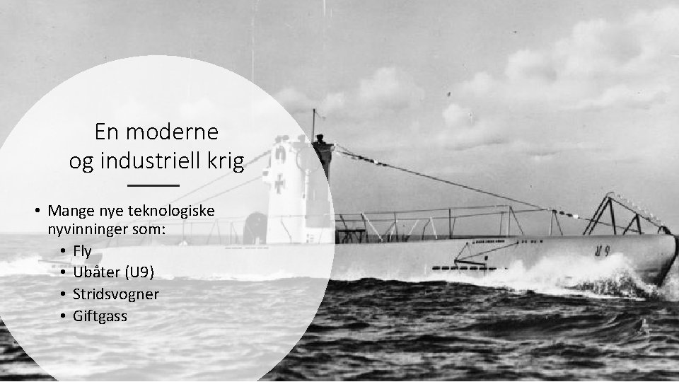 En moderne og industriell krig • Mange nye teknologiske nyvinninger som: • Fly •