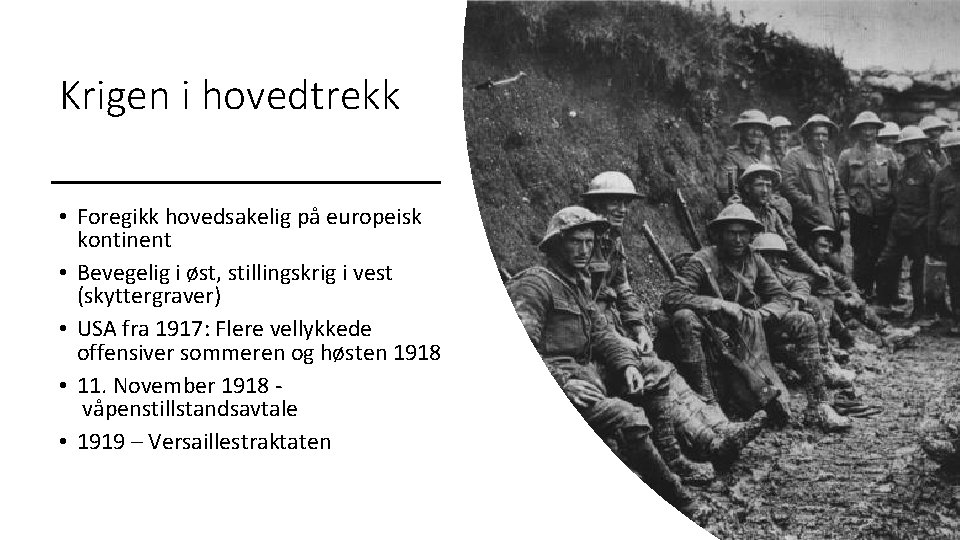 Krigen i hovedtrekk • Foregikk hovedsakelig på europeisk kontinent • Bevegelig i øst, stillingskrig