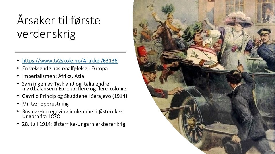 Årsaker til første verdenskrig • • https: //www. tv 2 skole. no/Artikkel/63136 En voksende