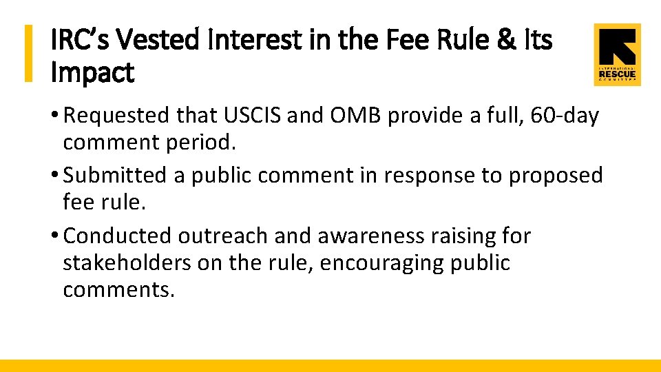 IRC’s Vested Interest in the Fee Rule & Its Impact • Requested that USCIS