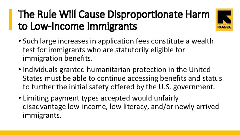 The Rule Will Cause Disproportionate Harm to Low-Income Immigrants • Such large increases in