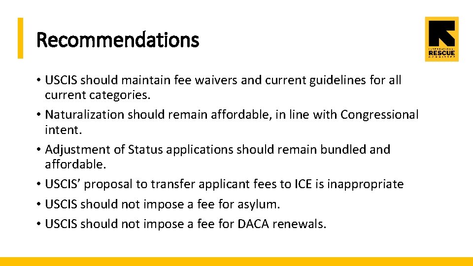 Recommendations • USCIS should maintain fee waivers and current guidelines for all current categories.