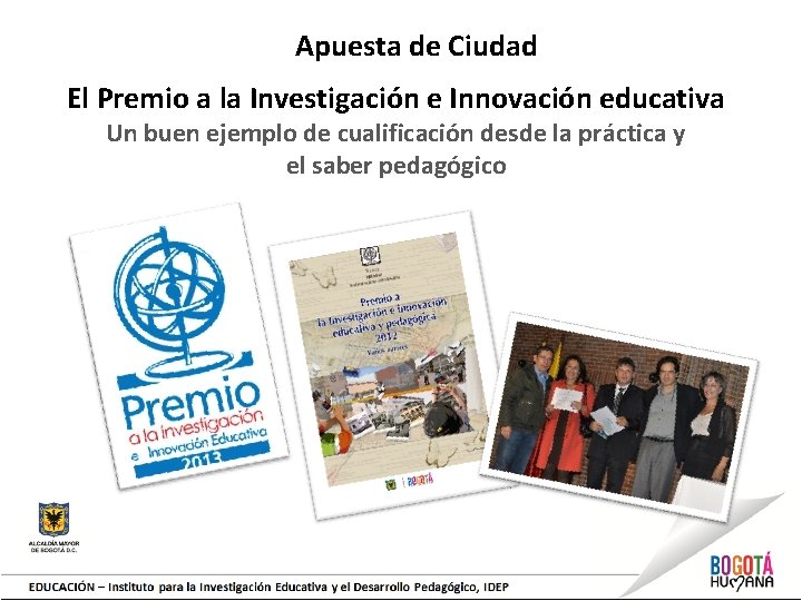 Apuesta de Ciudad El Premio a la Investigación e Innovación educativa Un buen ejemplo