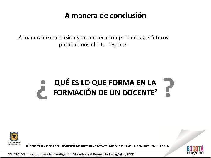 A manera de conclusión y de provocación para debates futuros proponemos el interrogante: ¿