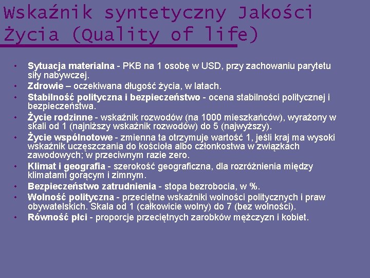 Wskaźnik syntetyczny Jakości Życia (Quality of life) • • • Sytuacja materialna - PKB