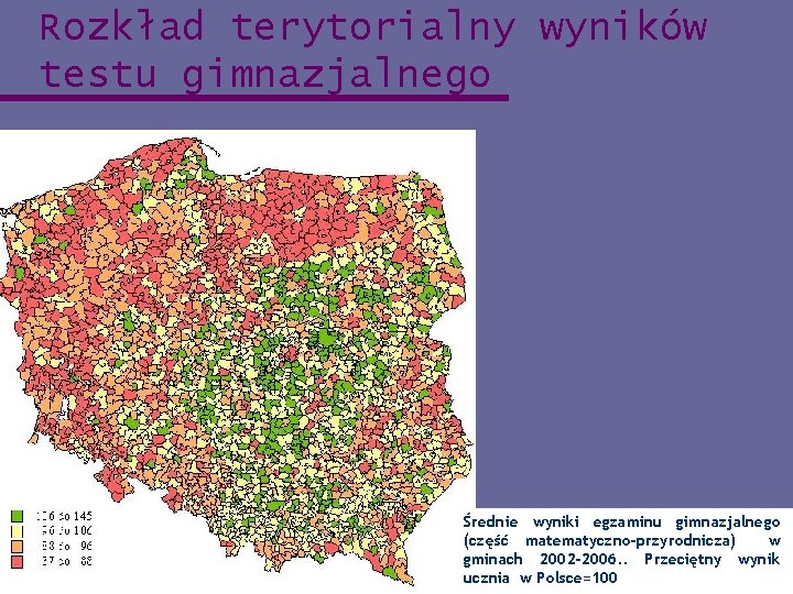 Rozkład terytorialny wyników testu gimnazjalnego Średnie wyniki egzaminu gimnazjalnego (część matematyczno-przyrodnicza) w gminach 2002