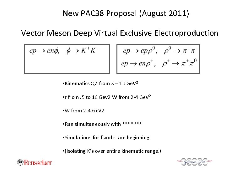 New PAC 38 Proposal (August 2011) Vector Meson Deep Virtual Exclusive Electroproduction • Kinematics