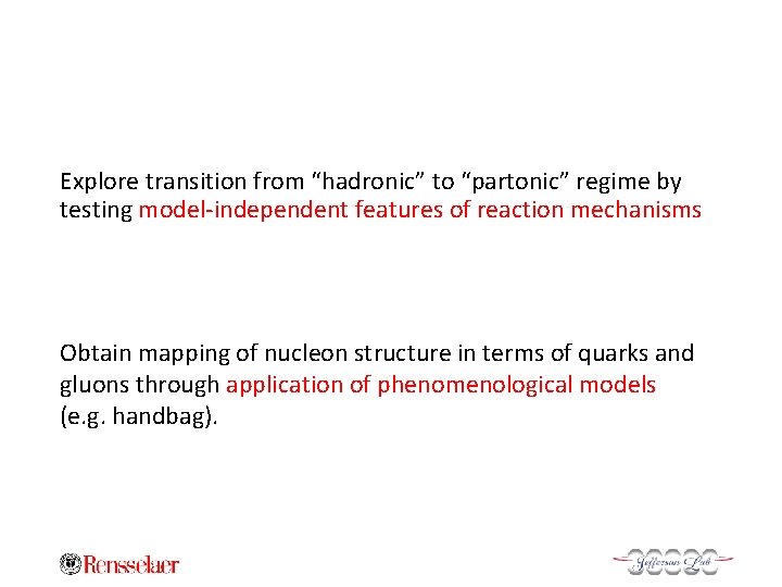 Explore transition from “hadronic” to “partonic” regime by testing model-independent features of reaction mechanisms