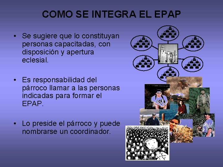 COMO SE INTEGRA EL EPAP • Se sugiere que lo constituyan personas capacitadas, con