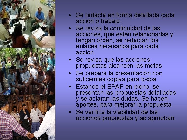  • Se redacta en forma detallada cada acción o trabajo. • Se revisa