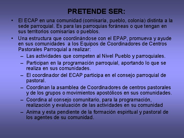 PRETENDE SER: • El ECAP en una comunidad (comisaría, pueblo, colonia) distinta a la