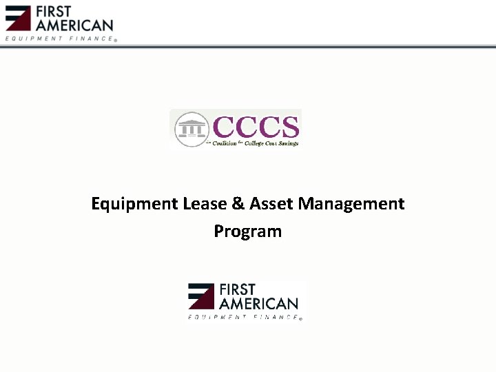 Equipment Lease Asset Management Program Agenda Who is