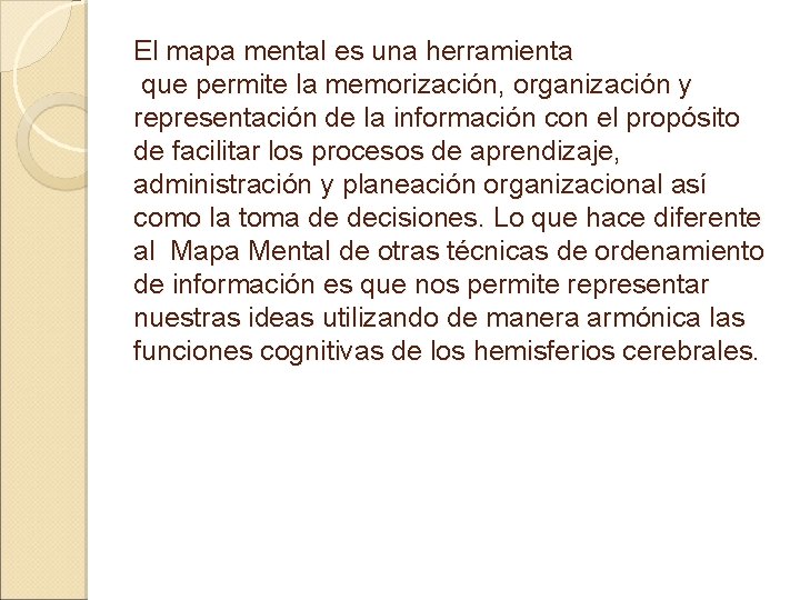 El mapa mental es una herramienta que permite la memorización, organización y representación de