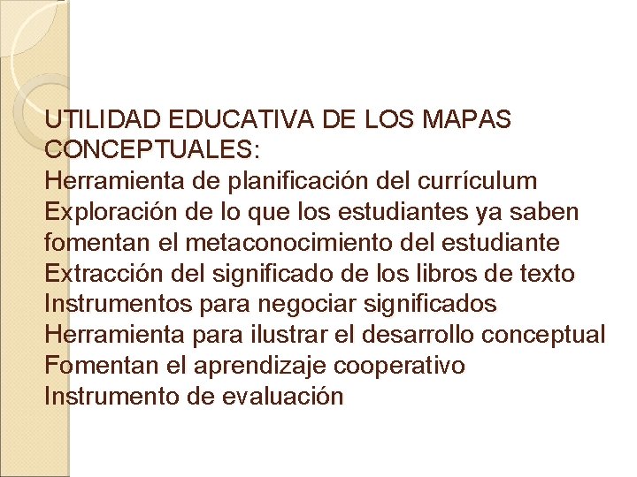 UTILIDAD EDUCATIVA DE LOS MAPAS CONCEPTUALES: Herramienta de planificación del currículum Exploración de lo