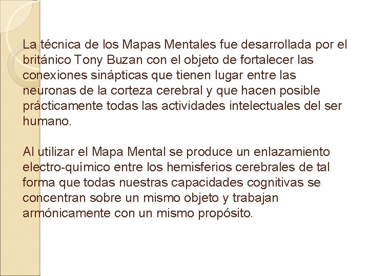 La técnica de los Mapas Mentales fue desarrollada por el británico Tony Buzan con