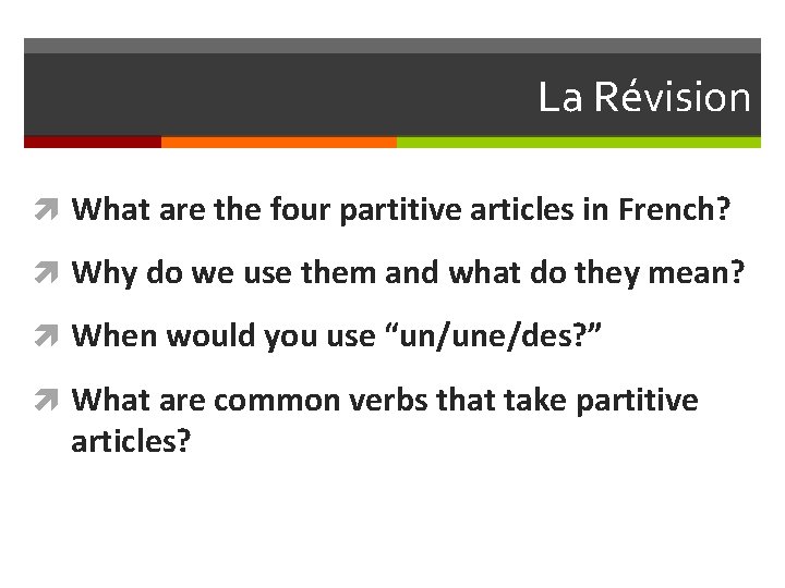 La Révision What are the four partitive articles in French? Why do we use