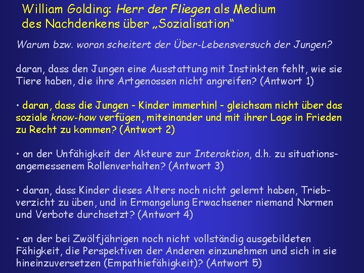 William Golding: Herr der Fliegen als Medium des Nachdenkens über „Sozialisation“ Warum bzw. woran