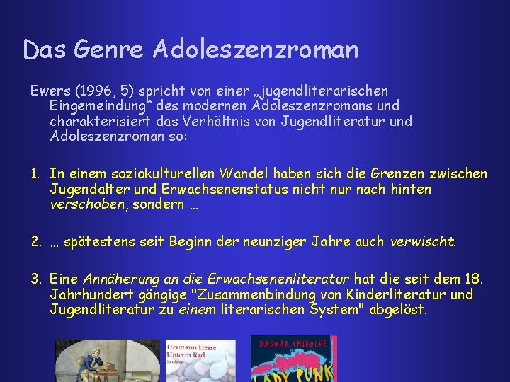 Das Genre Adoleszenzroman Ewers (1996, 5) spricht von einer „jugendliterarischen Eingemeindung“ des modernen Adoleszenzromans