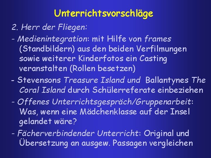 Unterrichtsvorschläge 2. Herr der Fliegen: - Medienintegration: mit Hilfe von frames (Standbildern) aus den