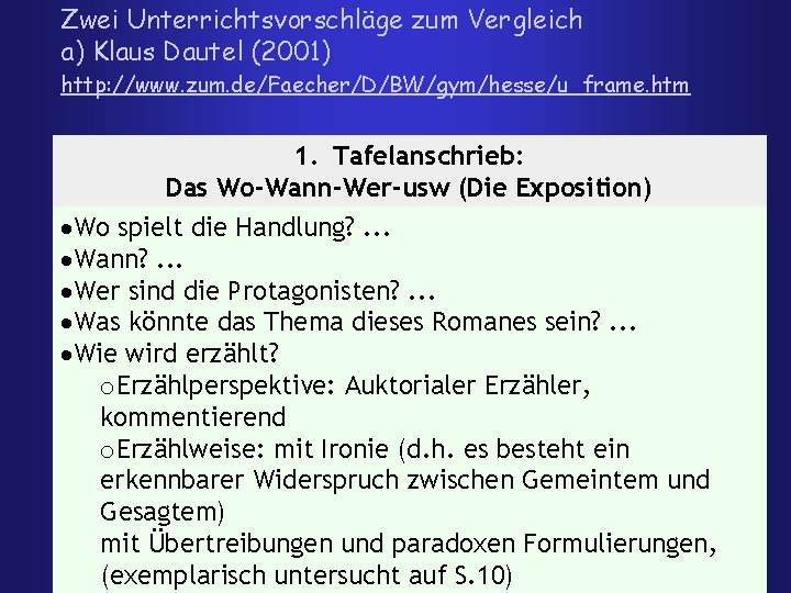 Zwei Unterrichtsvorschläge zum Vergleich a) Klaus Dautel (2001) http: //www. zum. de/Faecher/D/BW/gym/hesse/u_frame. htm 1.