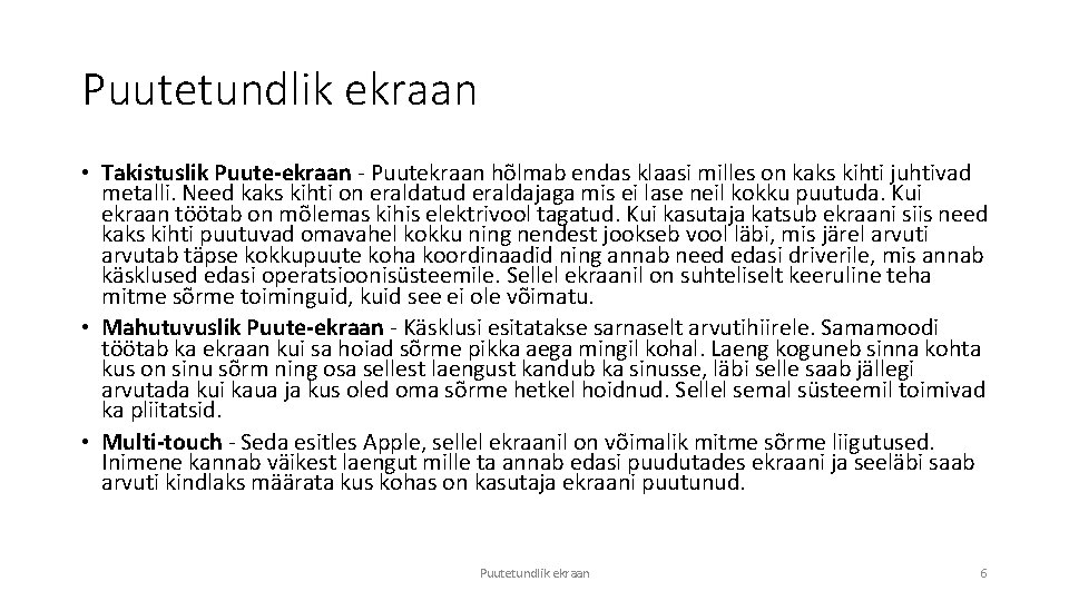 Puutetundlik ekraan • Takistuslik Puute-ekraan - Puutekraan hõlmab endas klaasi milles on kaks kihti