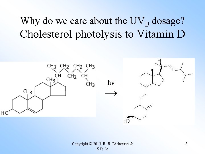 Why do we care about the UVB dosage? Cholesterol photolysis to Vitamin D hn