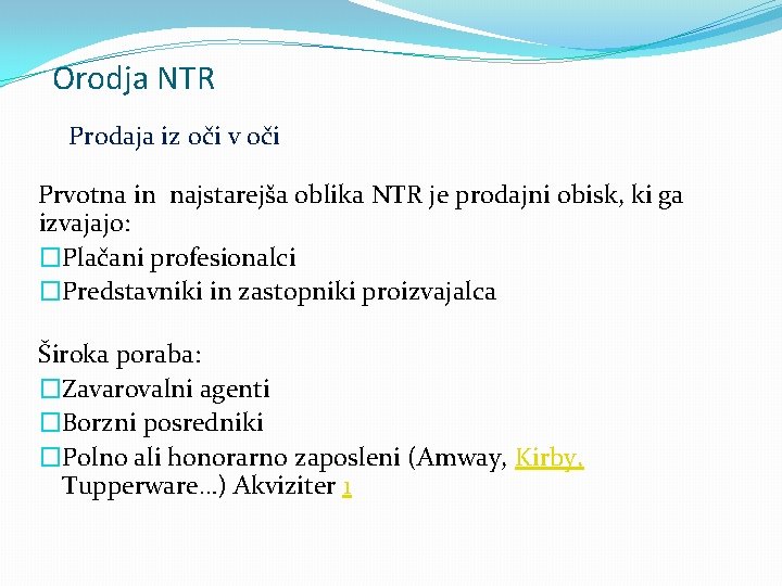 Orodja NTR Prodaja iz oči v oči Prvotna in najstarejša oblika NTR je prodajni