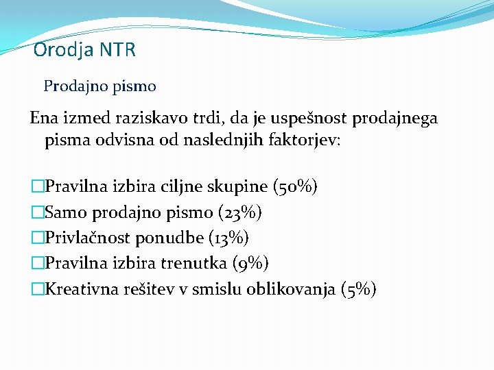 Orodja NTR Prodajno pismo Ena izmed raziskavo trdi, da je uspešnost prodajnega pisma odvisna