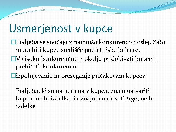 Usmerjenost v kupce �Podjetja se soočajo z najhujšo konkurenco doslej. Zato mora biti kupec