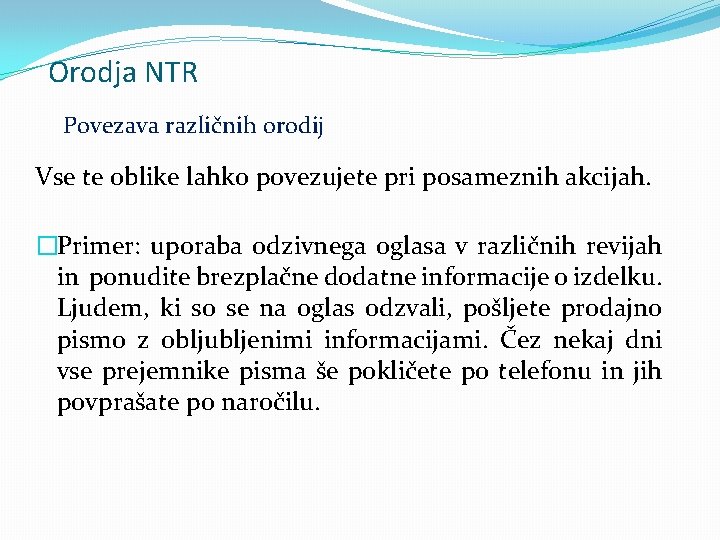 Orodja NTR Povezava različnih orodij Vse te oblike lahko povezujete pri posameznih akcijah. �Primer: