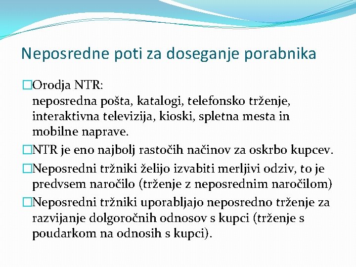 Neposredne poti za doseganje porabnika �Orodja NTR: neposredna pošta, katalogi, telefonsko trženje, interaktivna televizija,