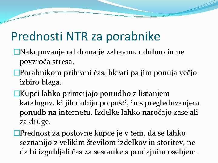 Prednosti NTR za porabnike �Nakupovanje od doma je zabavno, udobno in ne povzroča stresa.