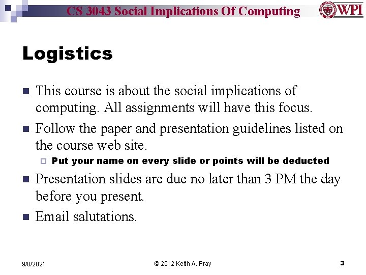 CS 3043 Social Implications Of Computing Logistics n n This course is about the