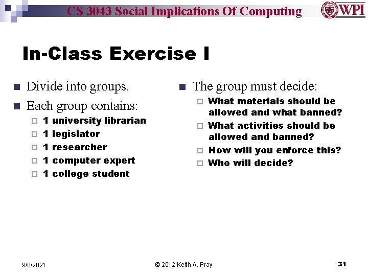 CS 3043 Social Implications Of Computing In-Class Exercise I n n Divide into groups.