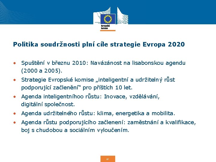 Politika soudržnosti plní cíle strategie Evropa 2020 • Spuštění v březnu 2010: Navázánost na