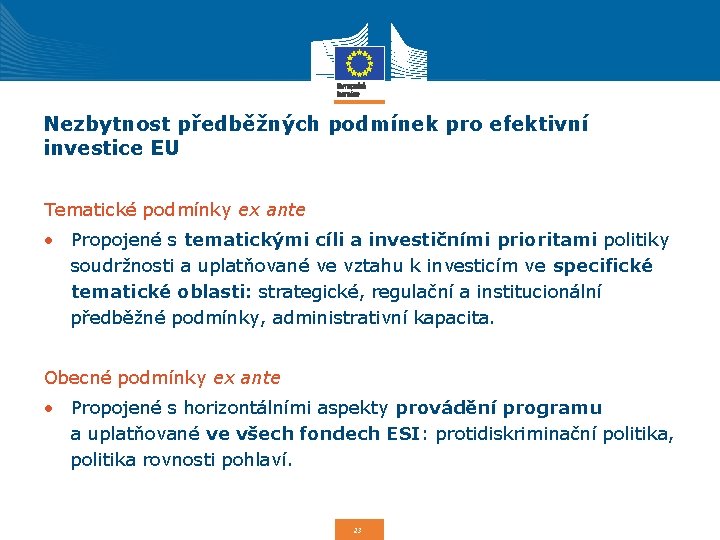 Nezbytnost předběžných podmínek pro efektivní investice EU Tematické podmínky ex ante • Propojené s