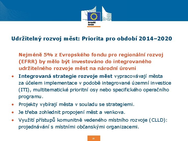 Udržitelný rozvoj měst: Priorita pro období 2014– 2020 Nejméně 5% z Evropského fondu pro