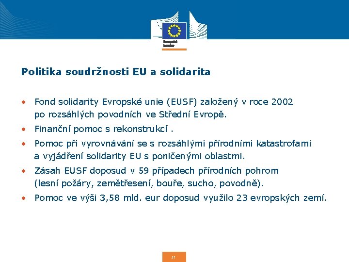 Politika soudržnosti EU a solidarita • Fond solidarity Evropské unie (EUSF) založený v roce