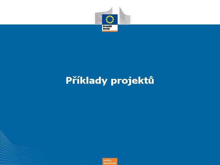 Příklady projektů politika soudržnosti 