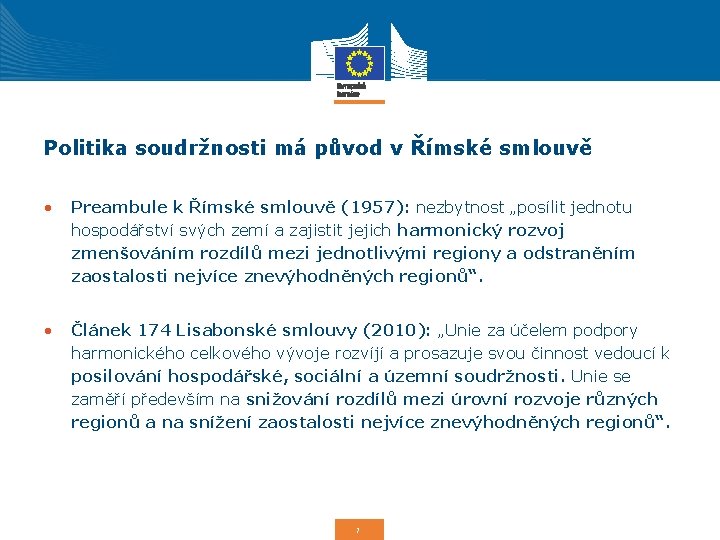 Politika soudržnosti má původ v Římské smlouvě • Preambule k Římské smlouvě (1957): nezbytnost