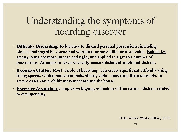 Understanding the symptoms of hoarding disorder ◦ Difficulty Discarding: Reluctance to discard personal possessions,