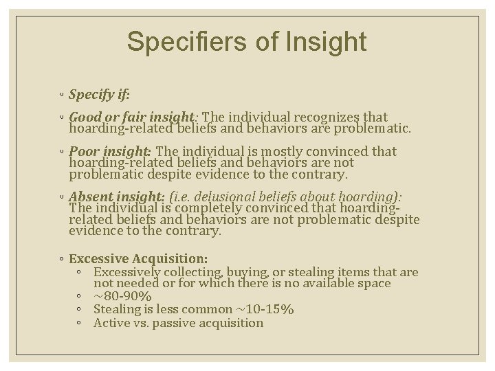 Specifiers of Insight ◦ Specify if: ◦ Good or fair insight: The individual recognizes