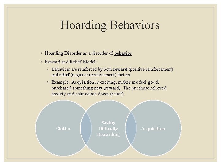 Hoarding Behaviors ◦ Hoarding Disorder as a disorder of behavior ◦ Reward and Relief