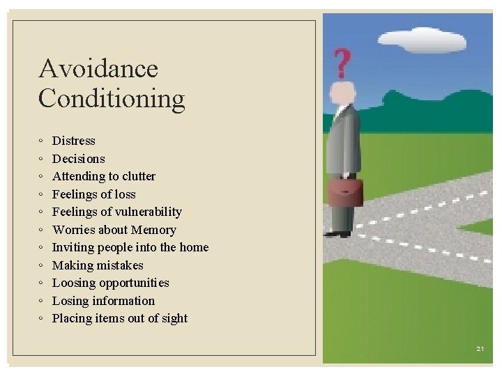 Avoidance Conditioning ◦ ◦ ◦ Distress Decisions Attending to clutter Feelings of loss Feelings