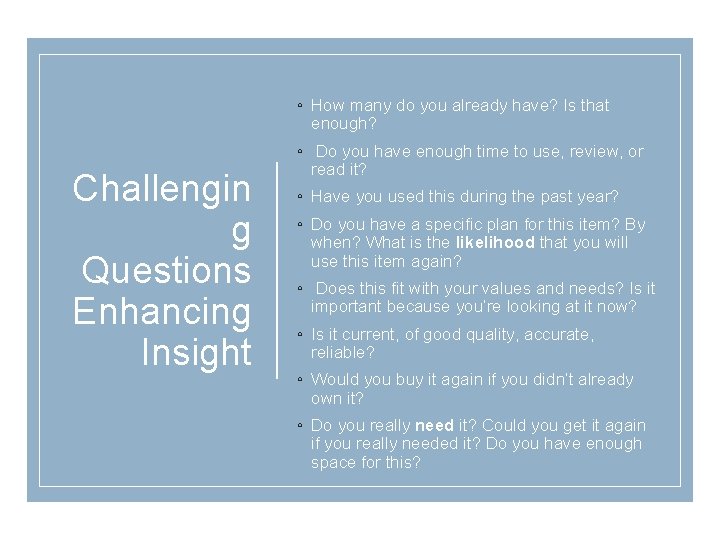 ◦ How many do you already have? Is that enough? Challengin g Questions Enhancing