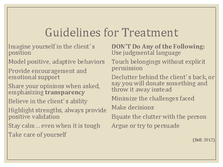 Guidelines for Treatment Imagine yourself in the client’ s position Model positive, adaptive behaviors