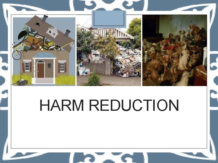 HARM REDUCTION 