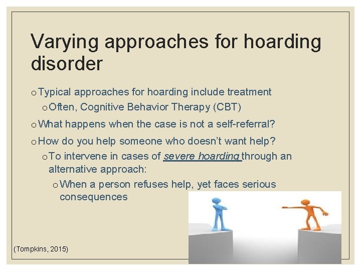 Varying approaches for hoarding disorder o Typical approaches for hoarding include treatment o Often,